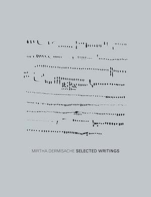 Mirtha Dermisache: Selected Writings